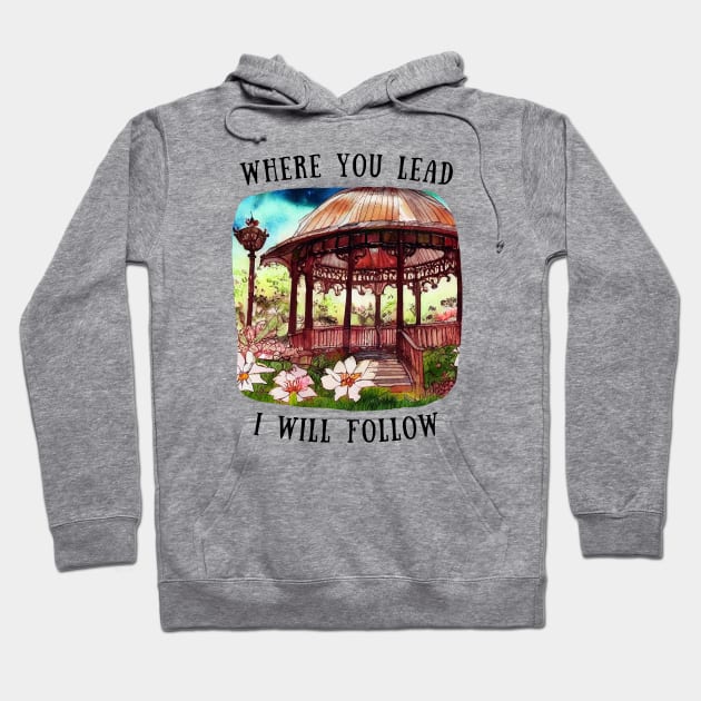 Gazebo at Town Square - Big Flowers - Where You Lead I Will Follow - Gilmore Hoodie by Fenay-Designs